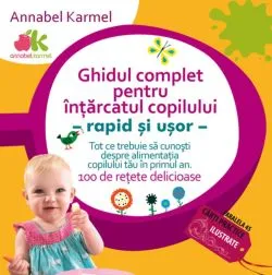 Ghidul pentru intarcatul copilului - rapid si usor de Annabel Karmel