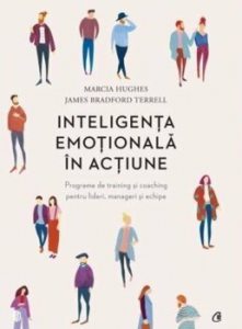 Inteligenta emotionala in actiune. Programe de training si coaching pentru lideri, manageri si echipe