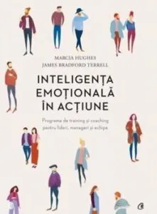 Inteligenta emotionala in actiune. Programe de training si coaching pentru lideri, manageri si echipe de James Bradford Terrell
