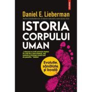 Istoria corpului uman. Evolutie, sanatate si boala