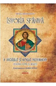 Istoria Sfanta a Vechiului si Noului Testament pentru copii si adulti de Irineu Mihalcescu