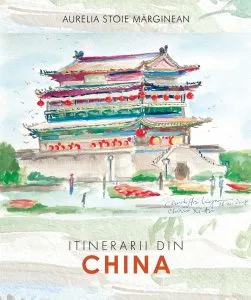 Itinerarii din China de Aurelia Stoie Marginean