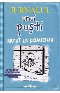 Jurnalul unui pusti Vol.6: Arest la domiciliu de Jeff Kinney