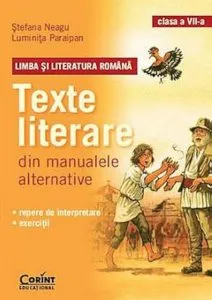Limba si literatura romana. Texte literare din manualele alternative. Clasa a VII-a