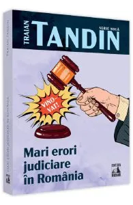 Mari erori judiciare in Romania de Traian Tandin