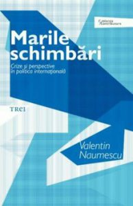 Marile schimbari. Crize si perspective in politica intenationala