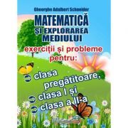 Matematica si explorarea mediului. Exercitii si probleme pentru clasa pregatitoare, clasa 1 si clasa a 2-a