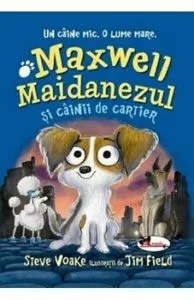Maxwell Maidanezul si cainii de cartier de Steve Voake