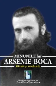 Minunile lui Arsenie Boca. Vazute si nevazute de Petru Vamvulescu