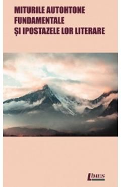 Miturile autohtone fundamentale si ipostazele lor literare