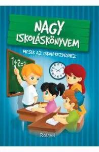 Nagy iskolaskonyvem. Marea carte despre scoala de Katalin Izmindi