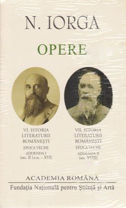 Nicolae Iorga. Opere (Vol. VI VII) Istoria literaturii românești