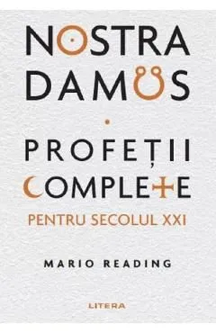 Nostradamus. Profetii complete pentru secolul XXI de Mario Reading