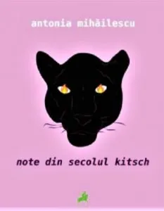 Note din Secolul Kitsch de Antonia Mihailescu