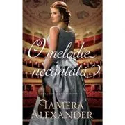 O melodie necantata. Seria Conacul Belmont volumul 3 de Tamera Alexander