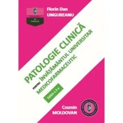 Patologie clinica pentru invatamantul universitar medicofarmaceutic. Editia a 2-a de Florin Dan Ungureanu