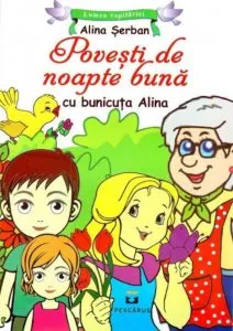 Povesti de noapte buna cu bunicuta Alina de Alina Serban