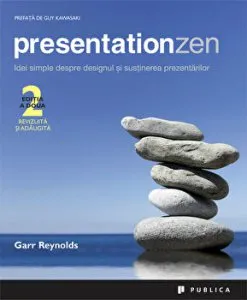 Presentationzen. Idei simple despre designul si sustinerea prezentarilor de Garr Reynolds