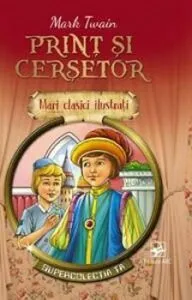 Print si cersetor. Mari clasici ilustrati de Mark Twain
