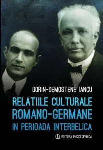Relațiile culturale româno-germane în perioada interbelică de Dorin Demostene Iancu
