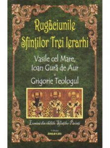 Rugaciunile Sfintilor Trei Ierarhi: Vasile cel Mare, Ioan Gura de Aur si Grigorie Teologul