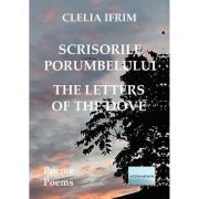 Scrisorile porumbelului. Poeme. The Letters of the Dove. Poems