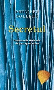 Secretul. Confesiunile fictionale ale unui agent secret de Philippe Sollers