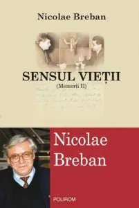 Sensul vietii. Memorii, Vol. 2 de Nicolae Breban