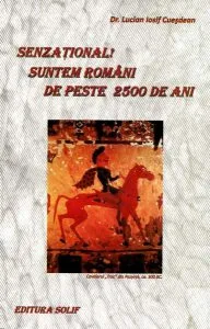 Senzațional! Suntem români de peste 2500 de ani! de Lucian Iosif Cuesdean