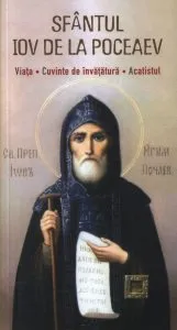Sfantul Iov de la Poceaev. Viata, cuvinte de invatatura, acatistul