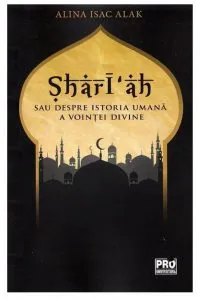Shari'ah sau despre istoria umana a vointei divine de Alina Isac Alak