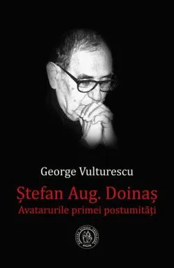Ștefan Aug. Doinaș. Avatarurile primei postumități de George Vulturescu