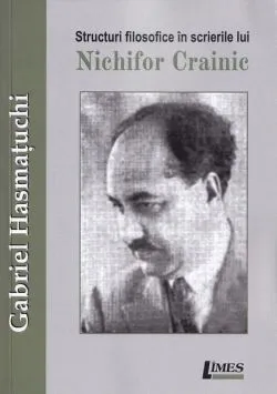 Structuri filosofice în scrierile lui Nichifor Crainic de Gabriel Hasmatuchi