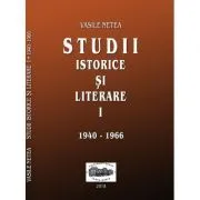 Studii istorice si literare, volumul 1 (1940-1966) de Vasile Netea