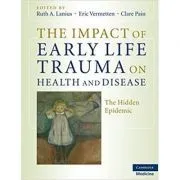 The Impact of Early Life Trauma on Health and Disease: The Hidden Epidemic de Ruth A. Lanius