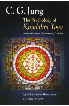 The Psychology of Kundalini Yoga: Notes of the Seminar Given in 1932
