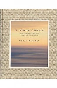 The Wisdom of Sundays: Life-Changing Insights and Inspirational Conversations