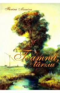 Toamna tarziu de Florina Mamina
