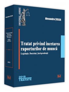 Tratat privind incetarea raporturilor de munca - legislatie. Doctrina. Jurisprudenta