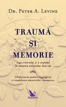 Traumă şi memorie de Peter A. Levine