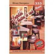 333 Cocteiluri si bauturi de casa de Mircea Georgescu