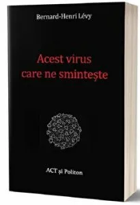 Acest virus care ne sminteste - Carte de Bernard-Henri Levy