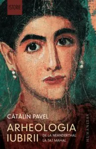 Arheologia iubirii. De la Neanderthal la Taj Mahal de Catalin Pavel