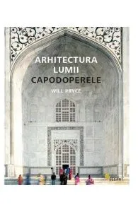Arhitectura lumii capodoperele de Will Pryce