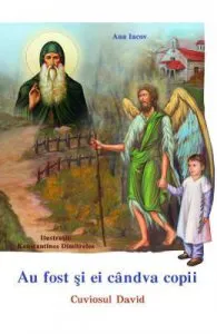 Au fost si ei candva copii: Cuviosul David de Ana Iacov