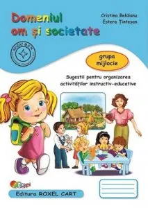 Caiet pentru grupa mijlocie - om si societate de Estera Tintesan