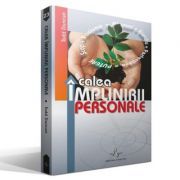 CALEA IMPLINIRII PERSONALE. Descopera si obtine ceea ce-ti doresti de la viata