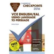 Cambridge Checkpoints VCE English/EAL Using Language to Persuade 2016 and Quiz Me More de Andrea Hayes