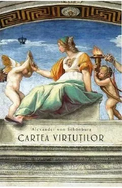 Cartea virtutilor Ed.2 de Alexander Von Schonburg