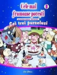 Cele mai frumoase povesti - DVD Nr. 3 - Cei trei purcelusi